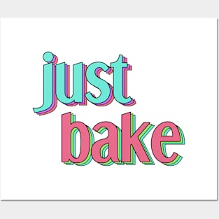 just bake Posters and Art